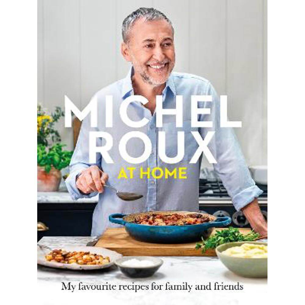 Michel Roux at Home: Simple and delicious French meals for every day (Hardback) - Michel Roux Jr.